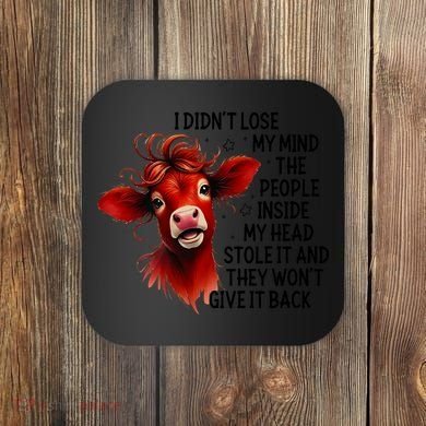 Cow I DidnT Lose My Mind The People Inside My Head Stole It Coaster
