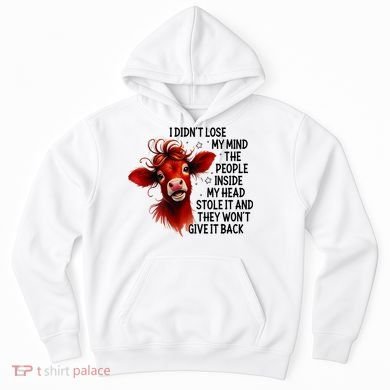 Cow I DidnT Lose My Mind The People Inside My Head Stole It Hoodie