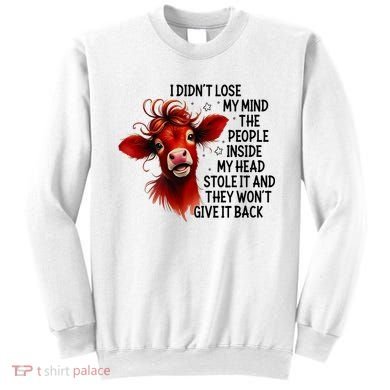 Cow I DidnT Lose My Mind The People Inside My Head Stole It Sweatshirt