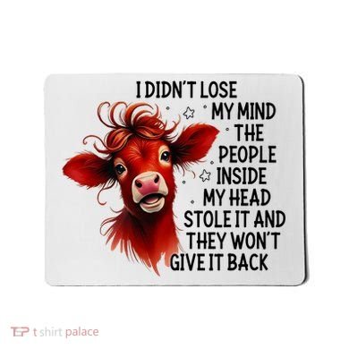 Cow I DidnT Lose My Mind The People Inside My Head Stole It Mousepad