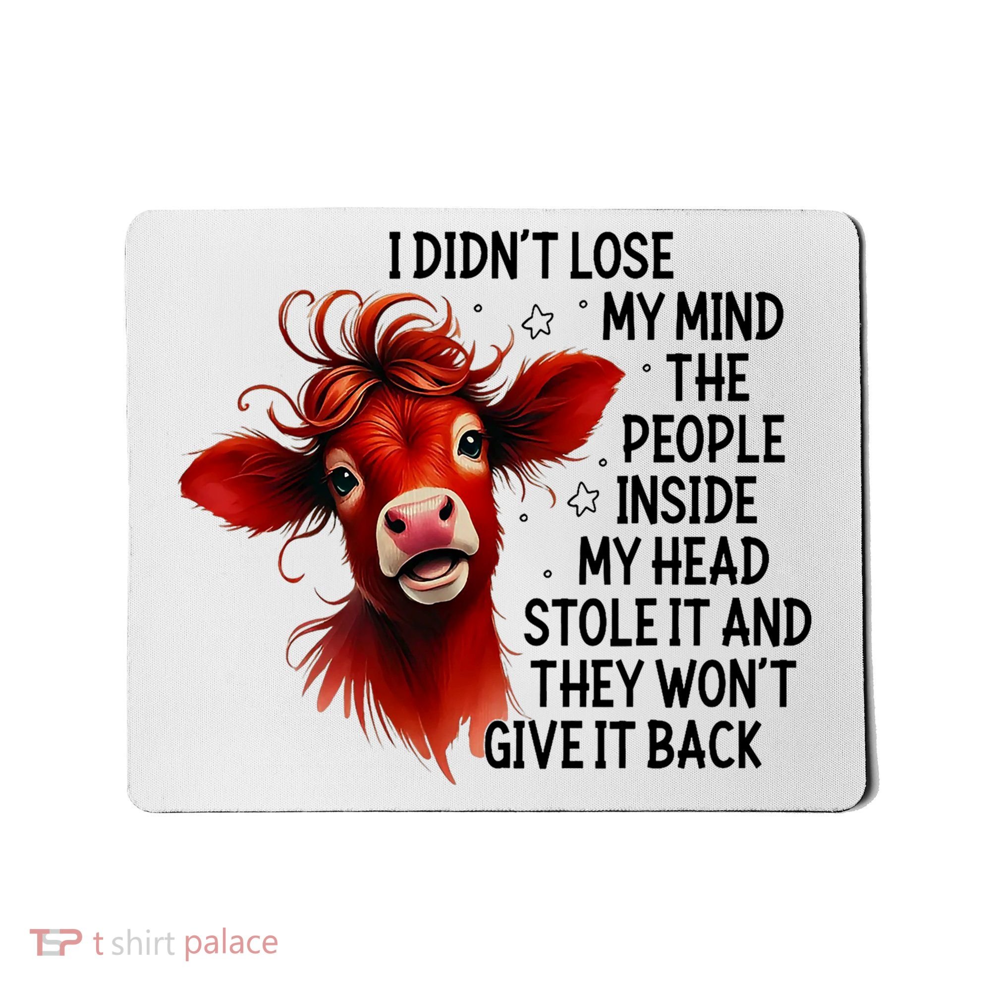 Cow I DidnT Lose My Mind The People Inside My Head Stole It Mousepad