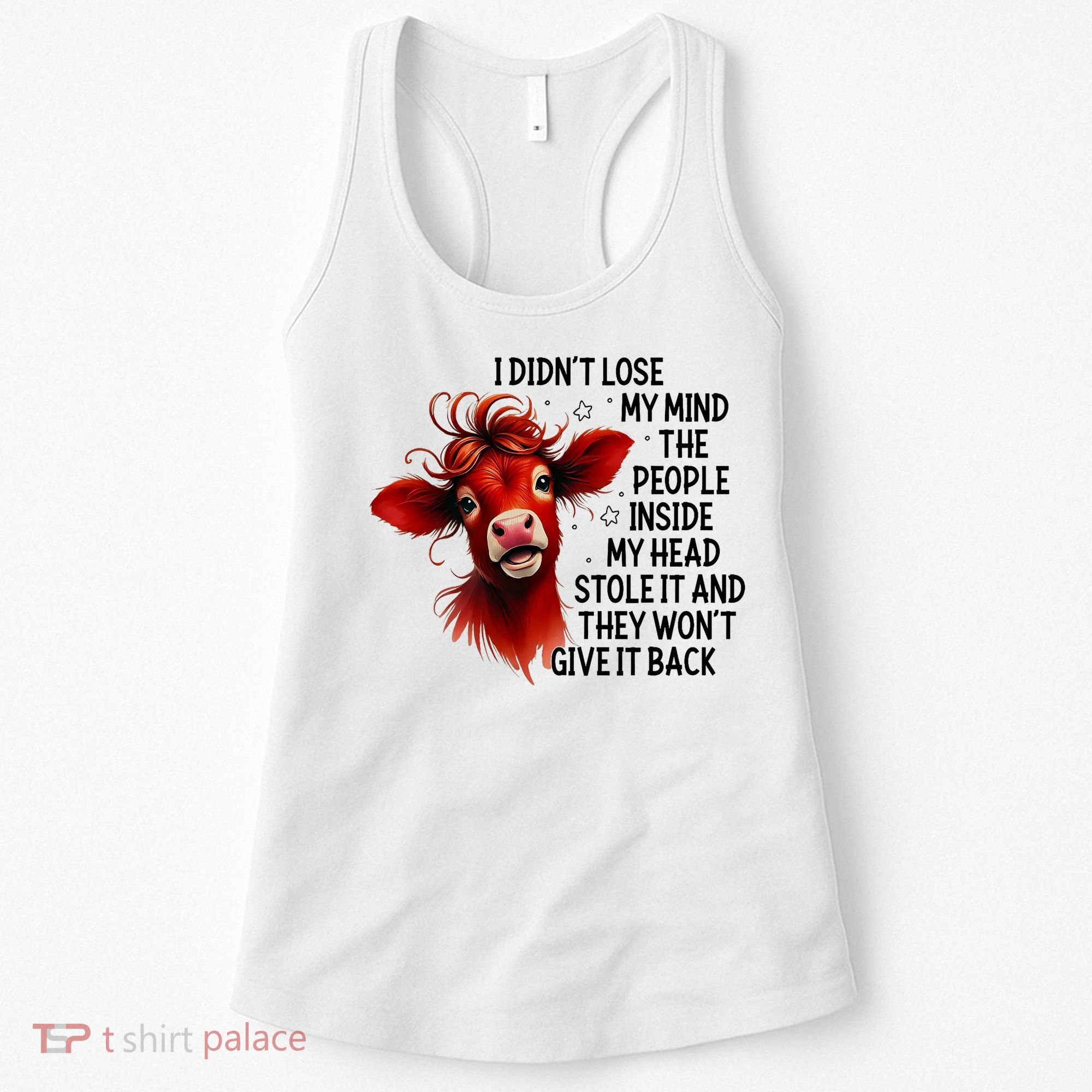 Cow I DidnT Lose My Mind The People Inside My Head Stole It Women's Tank Top