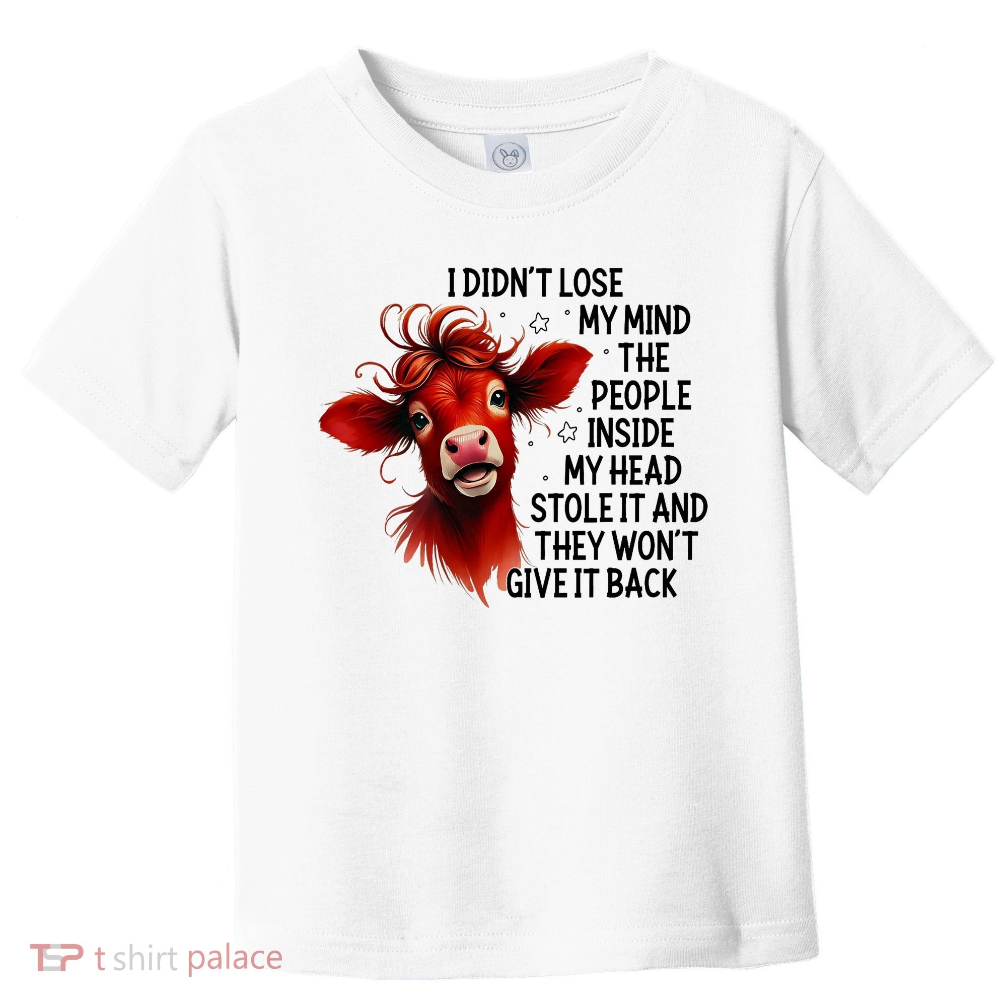 Cow I DidnT Lose My Mind The People Inside My Head Stole It Toddler T-Shirt