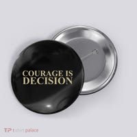 Courage Is Decision Button thumb 0