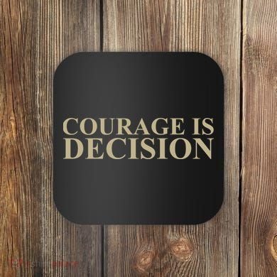 Courage Is Decision Coaster