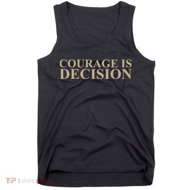 Courage Is Decision Tank Top