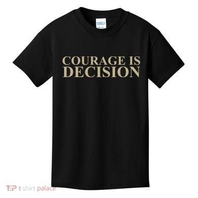Courage Is Decision Kids T-Shirt
