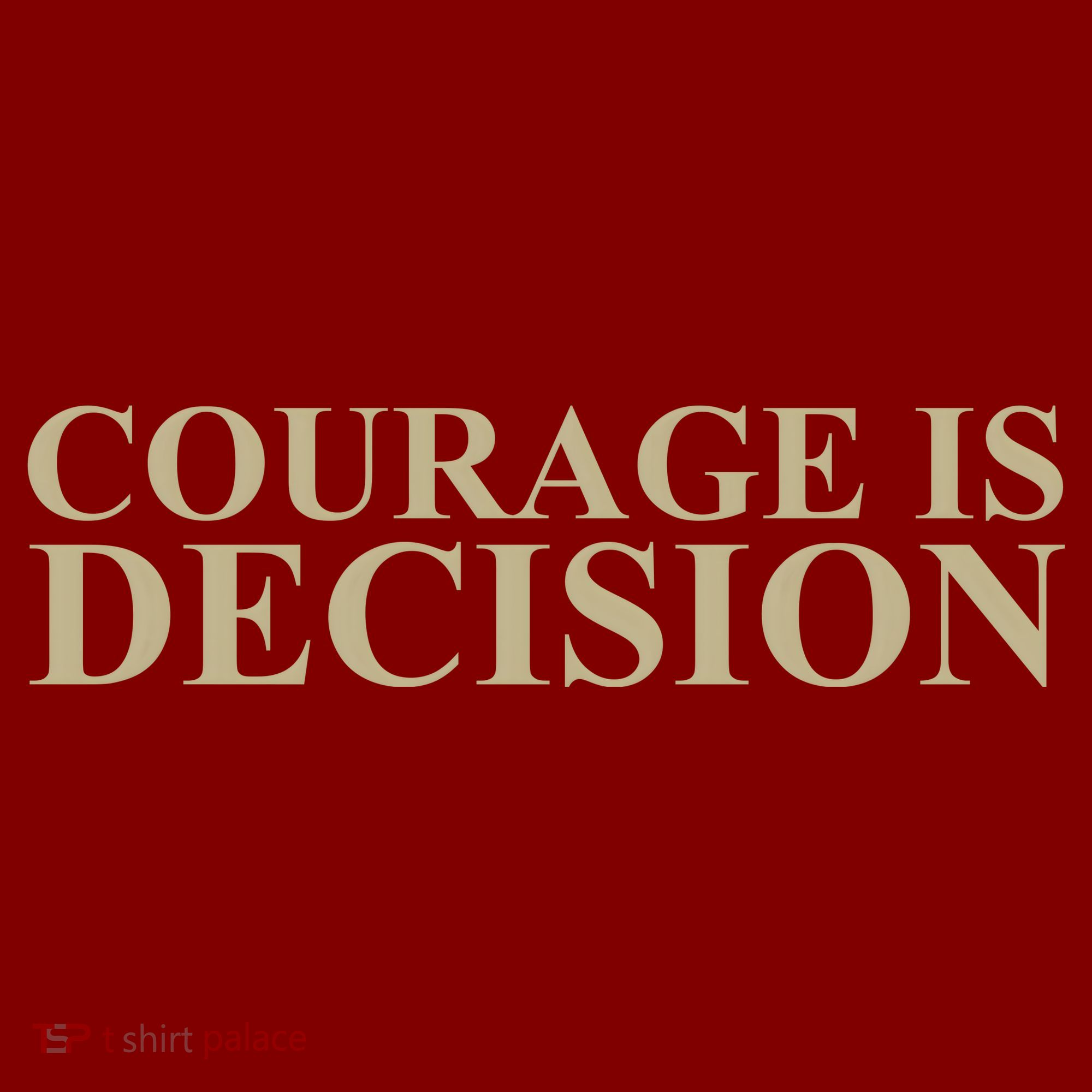 Courage Is Decision T-Shirt