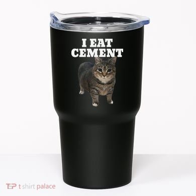 Cat I Eat Cement Tumbler