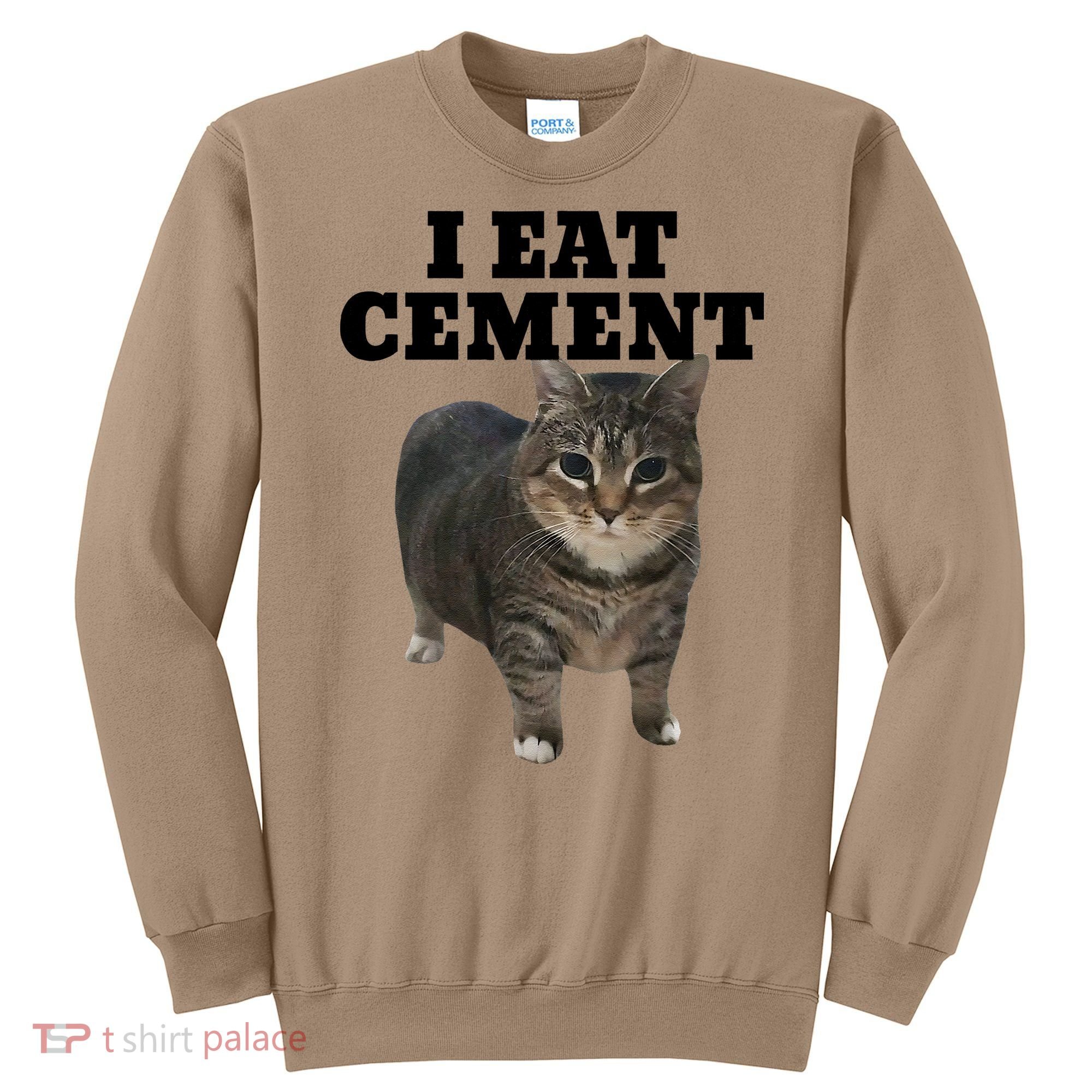 Cat I Eat Cement Sweatshirt
