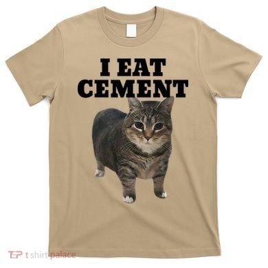 Cat I Eat Cement T-Shirt