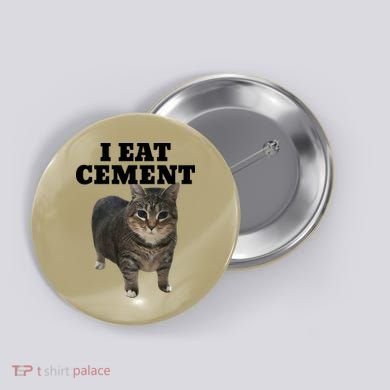 Cat I Eat Cement Button