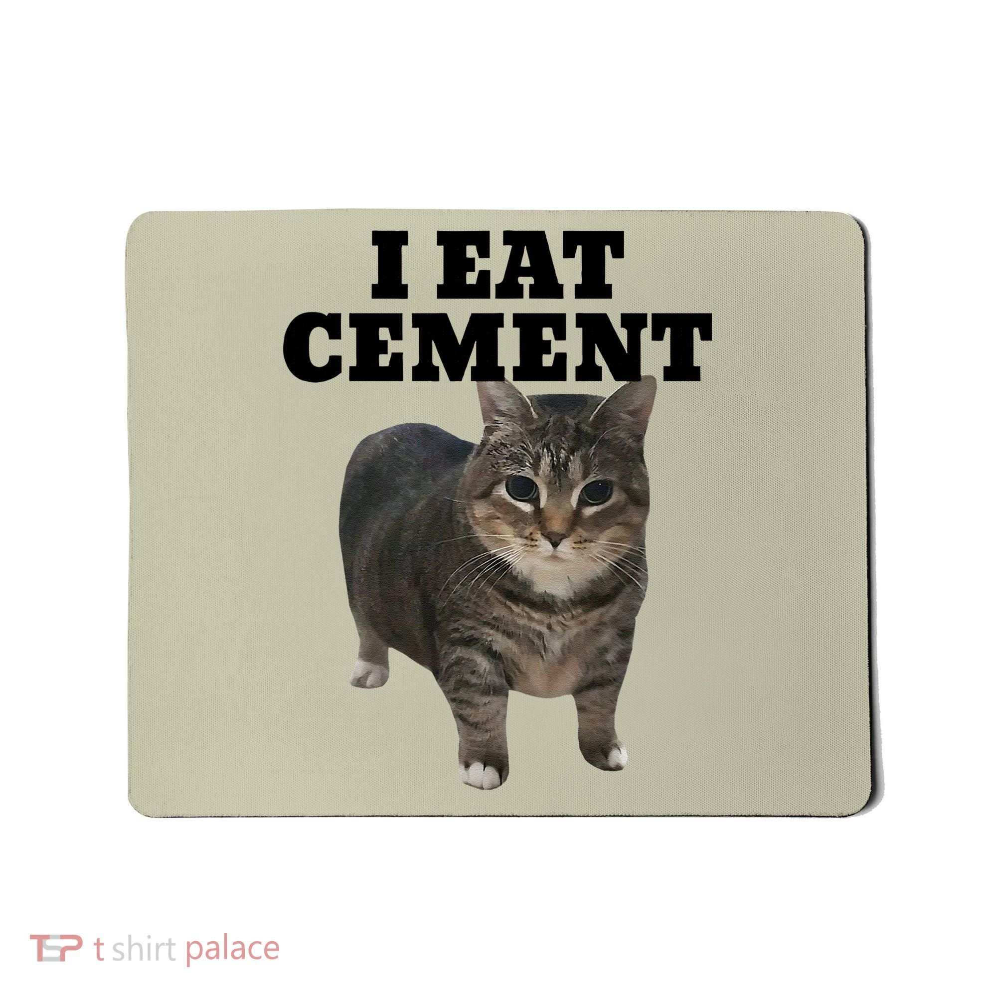 Cat I Eat Cement Mousepad