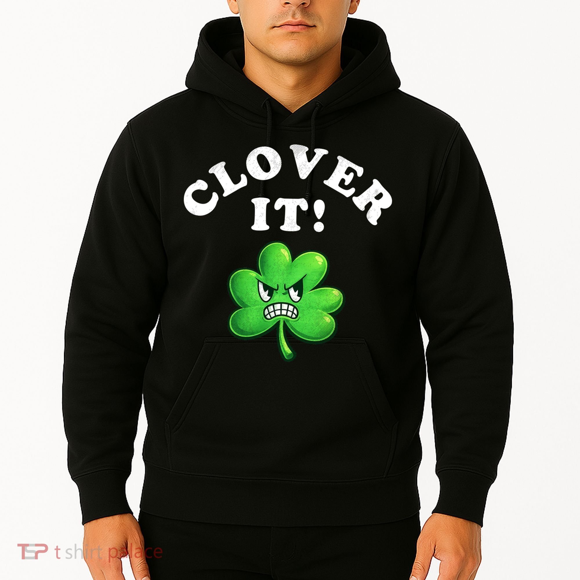 Clover It Funny St Patricks Day Hoodie