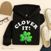 Clover It Funny St Patricks Day Hoodie thumb 4