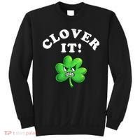 Clover It Funny St Patricks Day Sweatshirt thumb 0