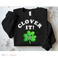 Clover It Funny St Patricks Day Sweatshirt thumb 2