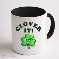 Clover It Funny St Patricks Day Coffee Mug thumb 1