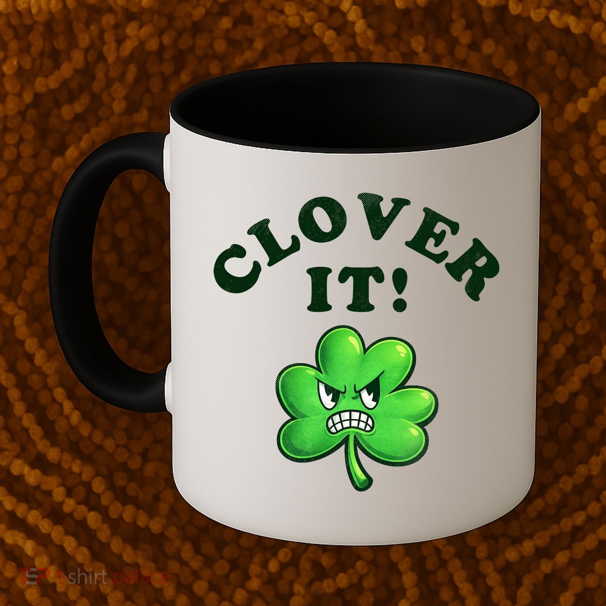 Clover It Funny St Patricks Day Coffee Mug