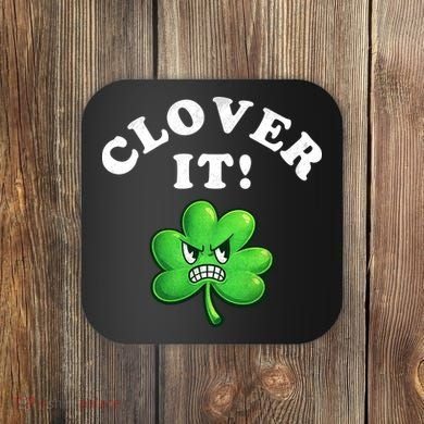 Clover It Funny St Patricks Day Coaster