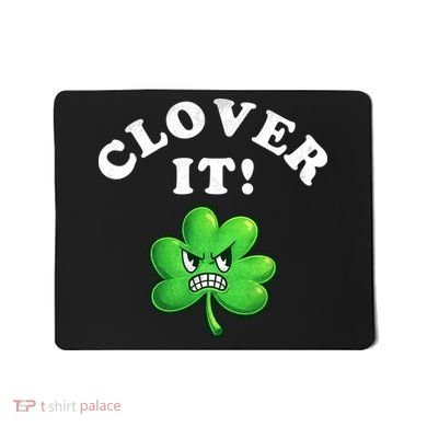 Clover It Funny St Patricks Day Mousepad