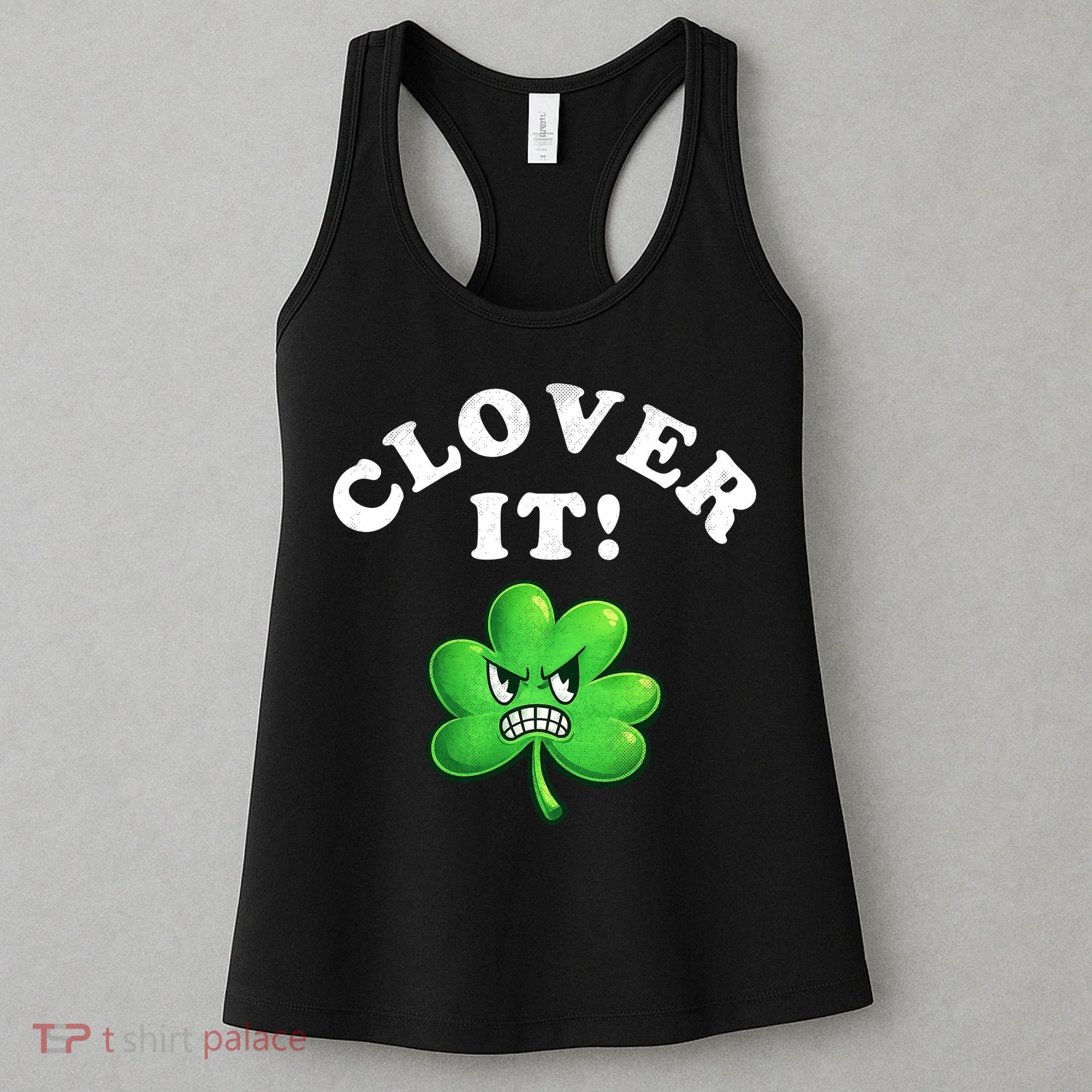 Clover It Funny St Patricks Day Women's Tank Top