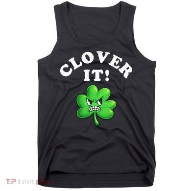 Clover It Funny St Patricks Day Tank Top