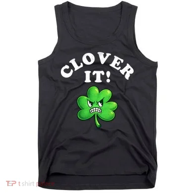 Clover It Funny St Patricks Day Tank Top