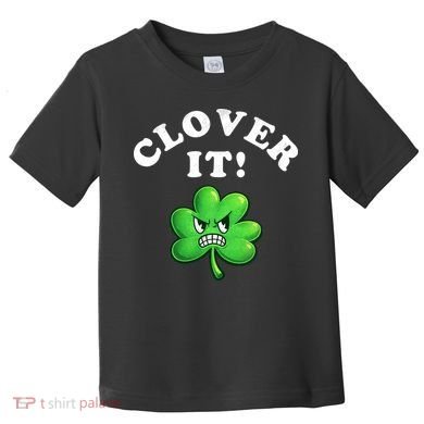 Clover It Funny St Patricks Day Toddler T-Shirt