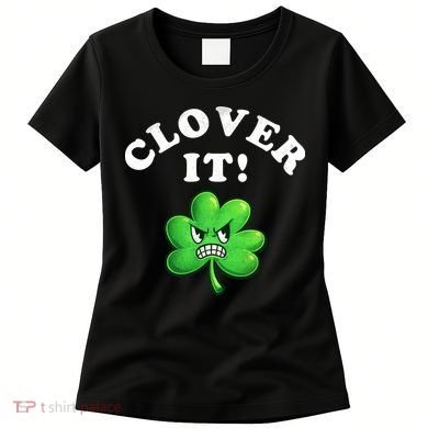 Clover It Funny St Patricks Day Women's T-Shirt