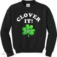 Clover It Funny St Patricks Day Kids Sweatshirt thumb 0