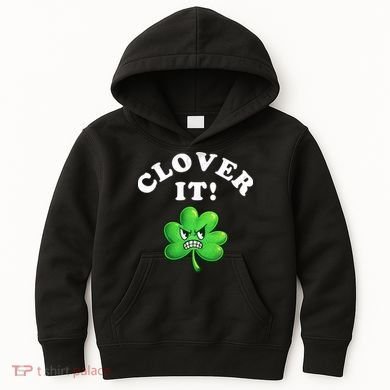 Clover It Funny St Patricks Day Kids Hoodie
