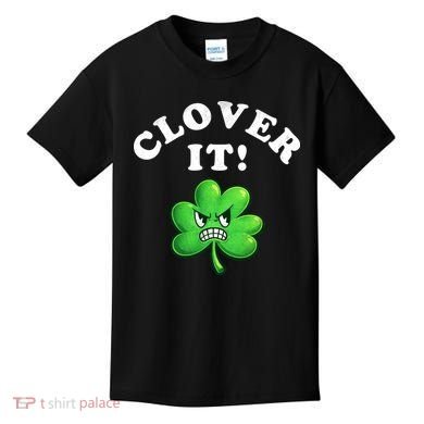 Clover It Funny St Patricks Day Kids T-Shirt