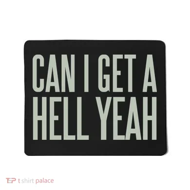 Can I Get A Hell Yeah Mousepad