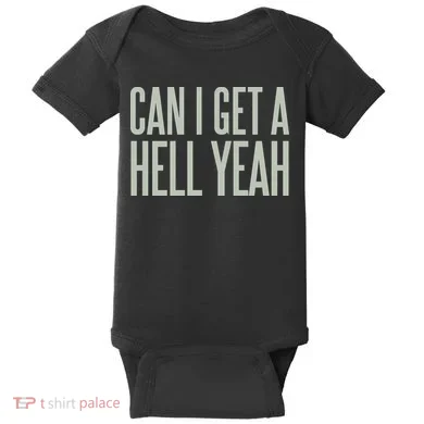 Can I Get A Hell Yeah Baby Bodysuit