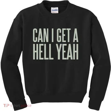 Can I Get A Hell Yeah Kids Sweatshirt