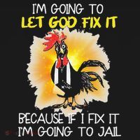 Chicken Im Going To Let God Fix It Because If I Fix It Doggie Tank thumb 4