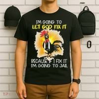 Chicken Im Going To Let God Fix It Because If I Fix It T-Shirt thumb 6