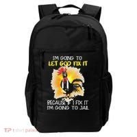 Chicken Im Going To Let God Fix It Because If I Fix It Backpack thumb 0