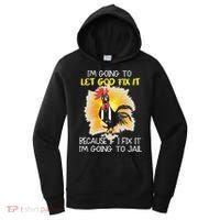 Chicken Im Going To Let God Fix It Because If I Fix It Women's Hoodie thumb 0