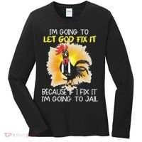 Chicken Im Going To Let God Fix It Because If I Fix It Women's Long Sleeve Shirt thumb 0
