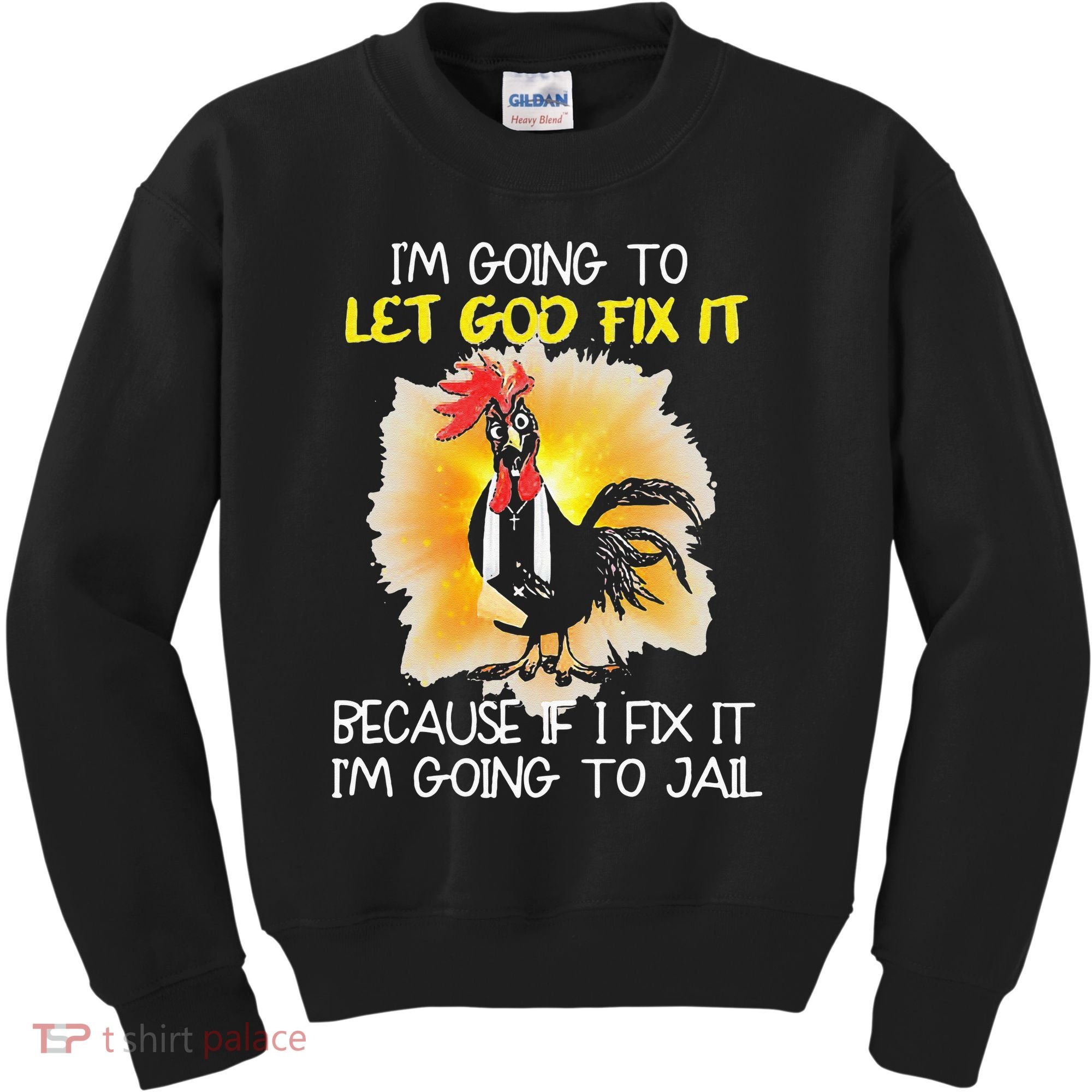Chicken Im Going To Let God Fix It Because If I Fix It Kids Sweatshirt
