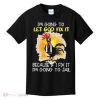 Chicken Im Going To Let God Fix It Because If I Fix It Kids T-Shirt thumb 0