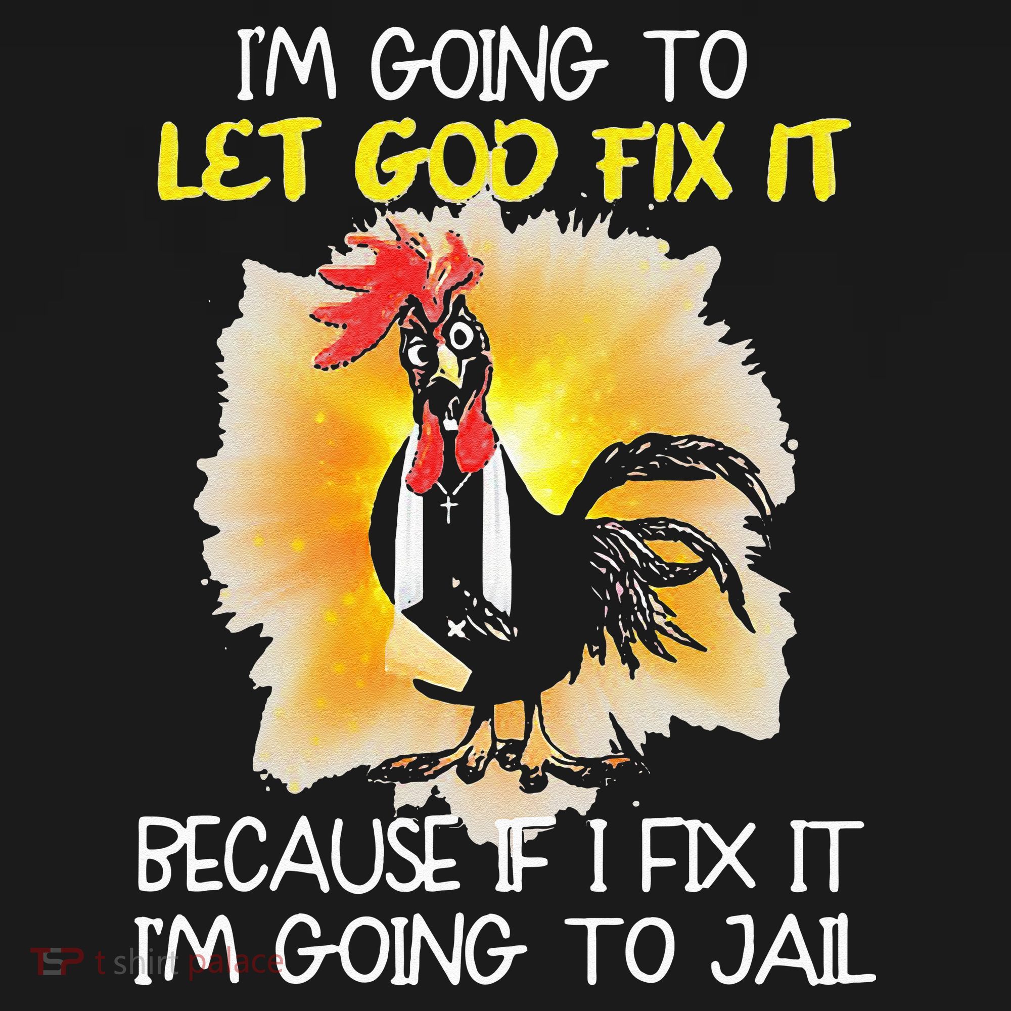 Chicken Im Going To Let God Fix It Because If I Fix It Kids T-Shirt