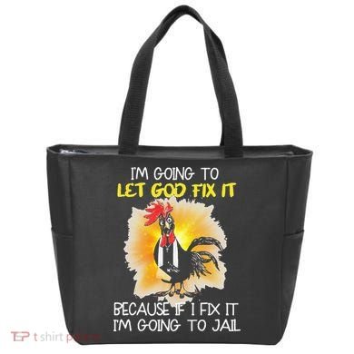 Chicken Im Going To Let God Fix It Because If I Fix It Tote Bag