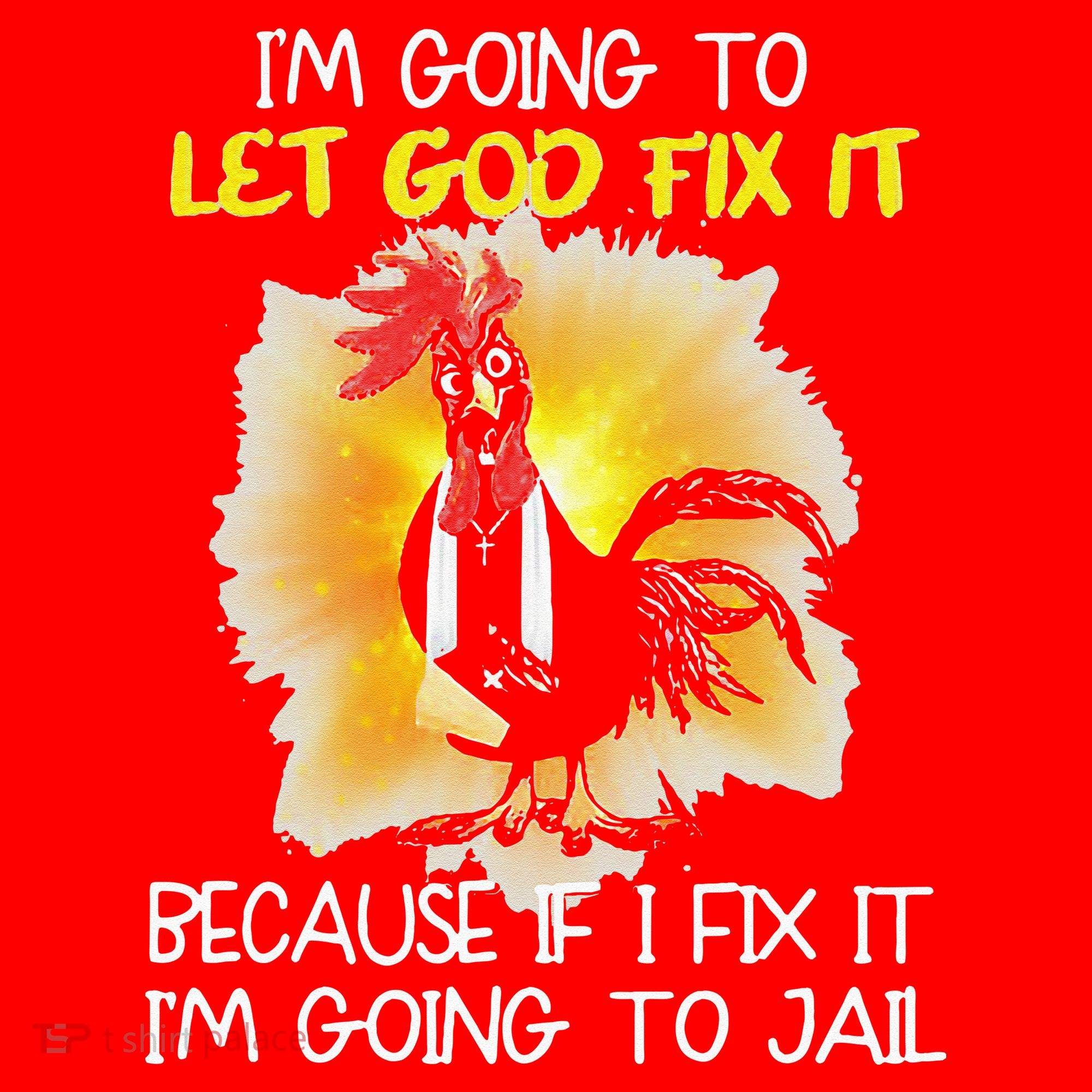 Chicken Im Going To Let God Fix It Because If I Fix It Santa Hat