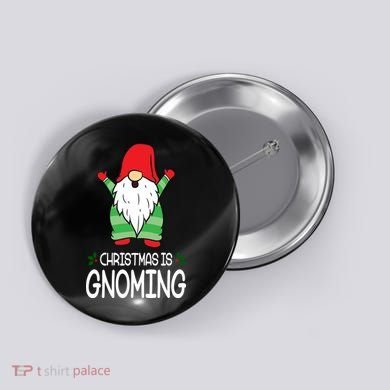 Christmas Is Gnoming Button