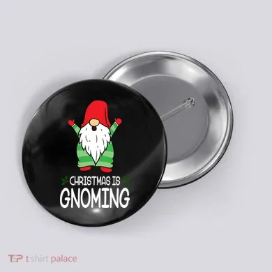 Christmas Is Gnoming Button