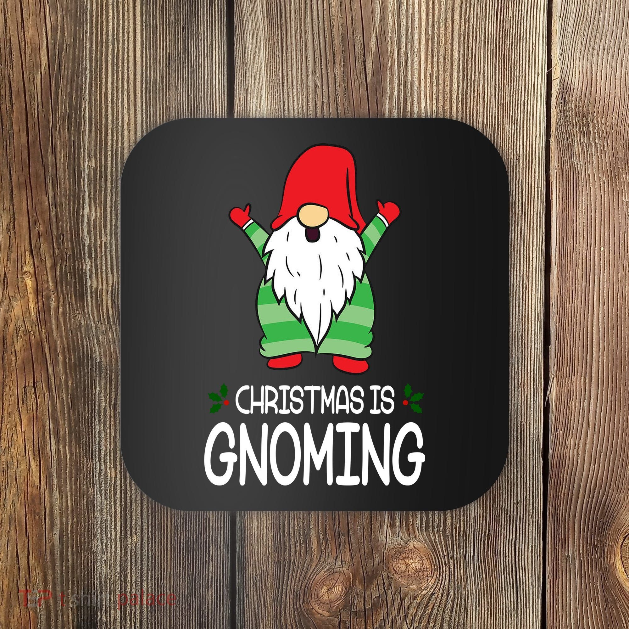 Christmas Is Gnoming Coaster