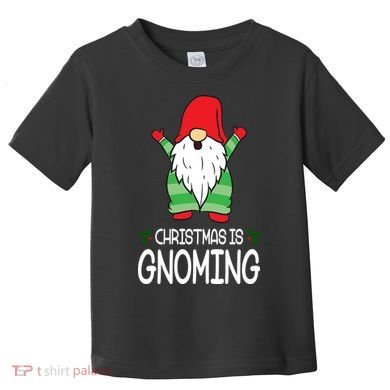 Christmas Is Gnoming Toddler T-Shirt